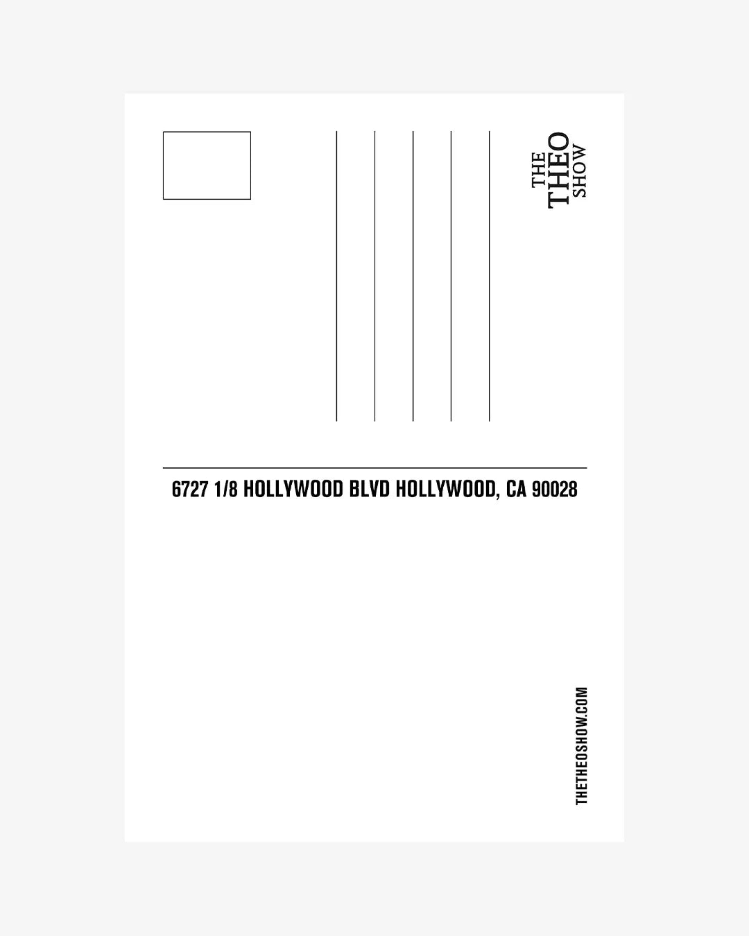 A minimalist white postcard-style print with black lines, the text 'THE THEO SHOW' at top right, an address line reading '6727 1/8 HOLLYWOOD BLVD HOLLYWOOD, CA 90028', and 'THETHEOSHOW.COM' at bottom right, shown on a light gray background.