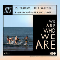 We Are Who We Are / NTS Radio