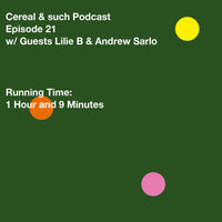 Cereal & Such Podcast # 21: Lilie B & Andrew Sarlo