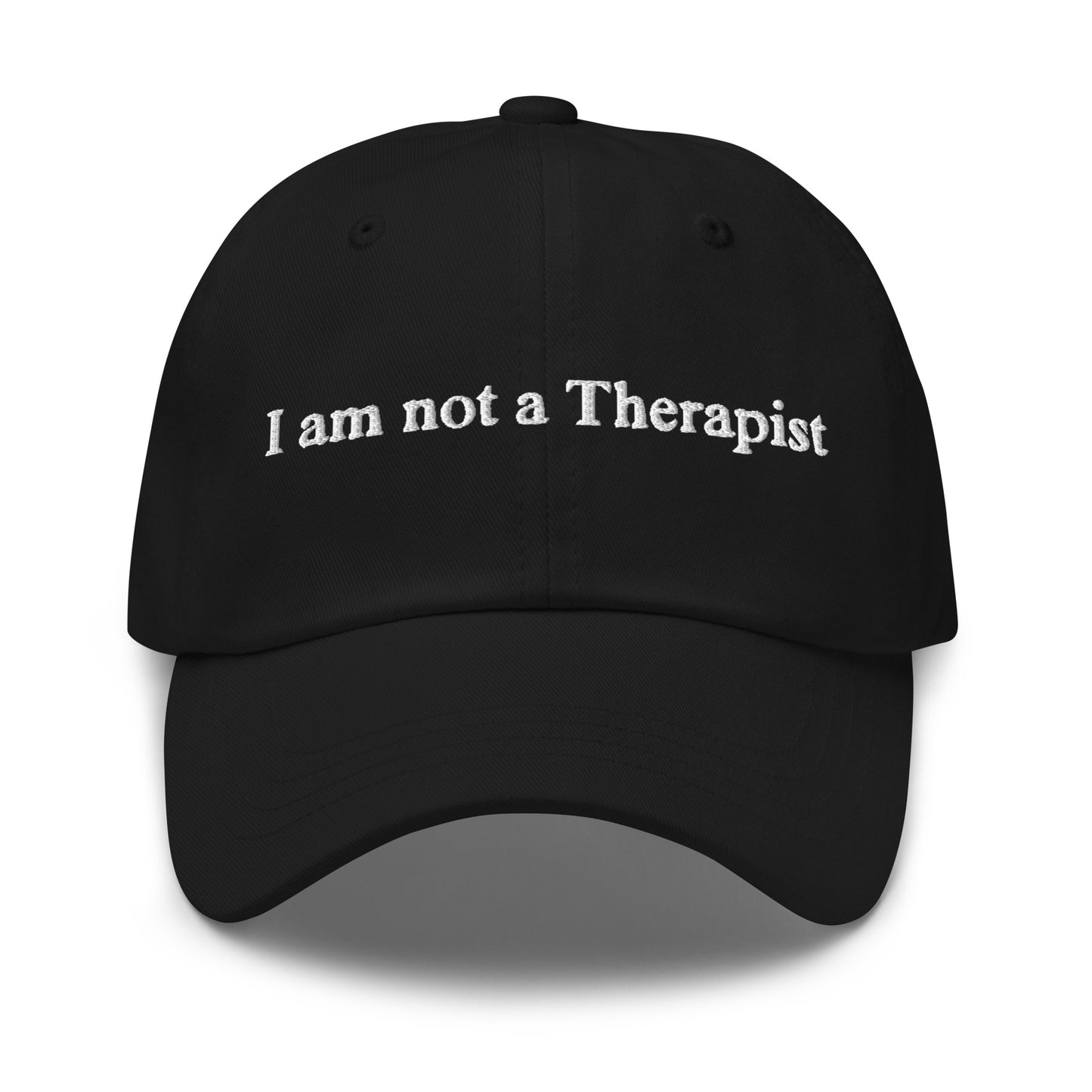 Hat that says "I Am Not A Therapist"