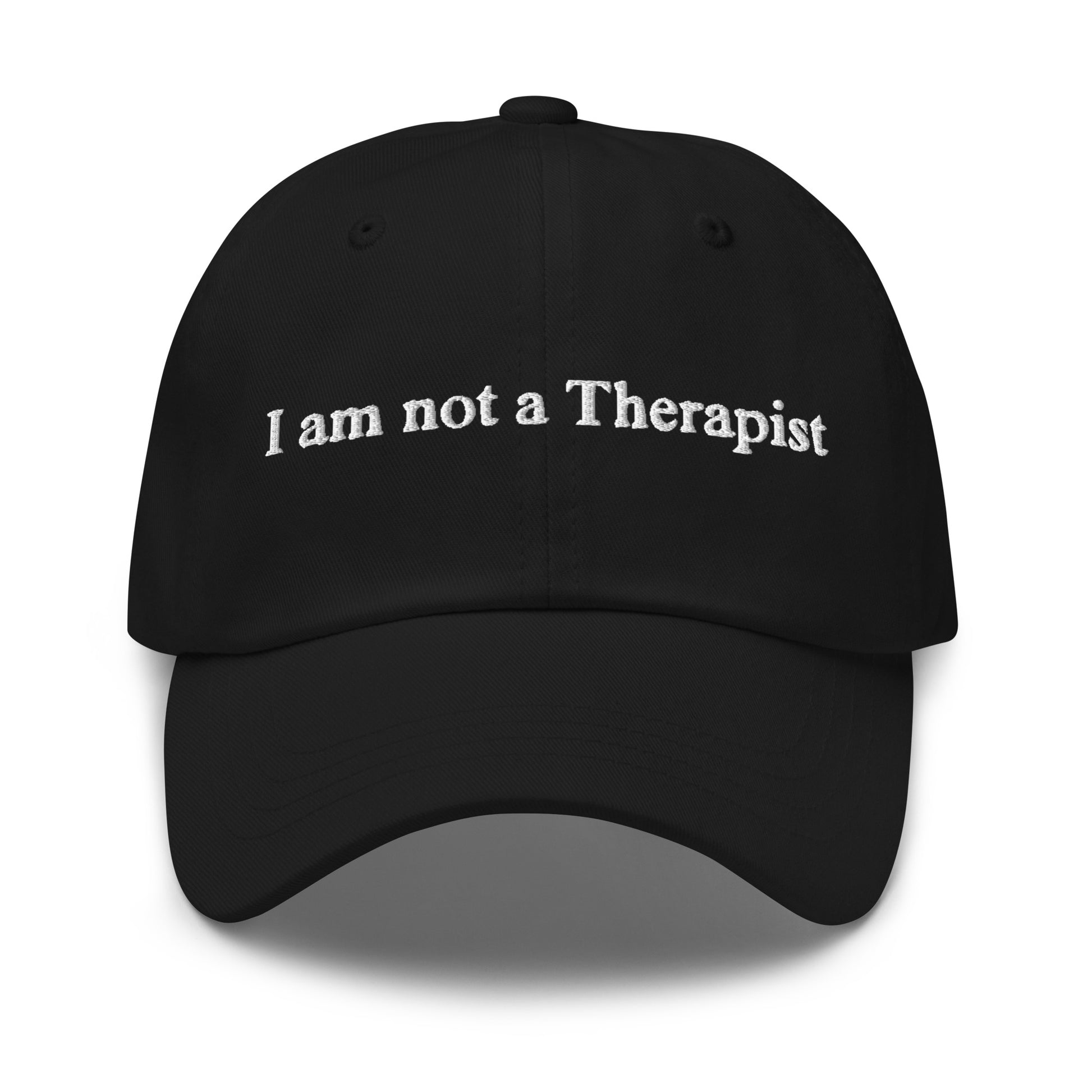 Hat that says "I Am Not A Therapist"