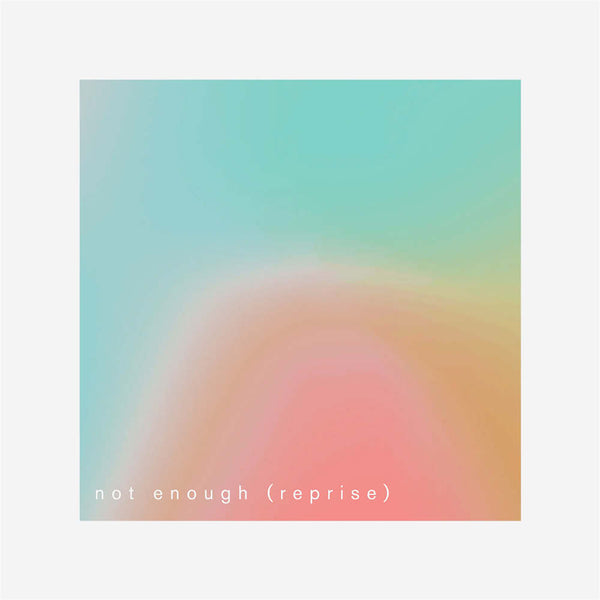 A colorful abstract image with gradient colors, predominantly in pastel tones, serving as an album cover for the digital single 'Not Enough (Reprise)'.